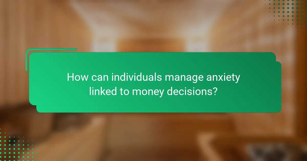 How can individuals manage anxiety linked to money decisions?