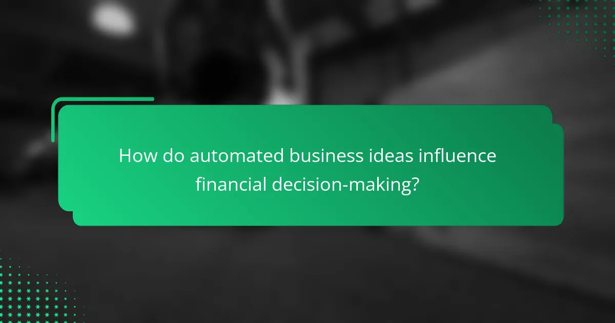 How do automated business ideas influence financial decision-making?