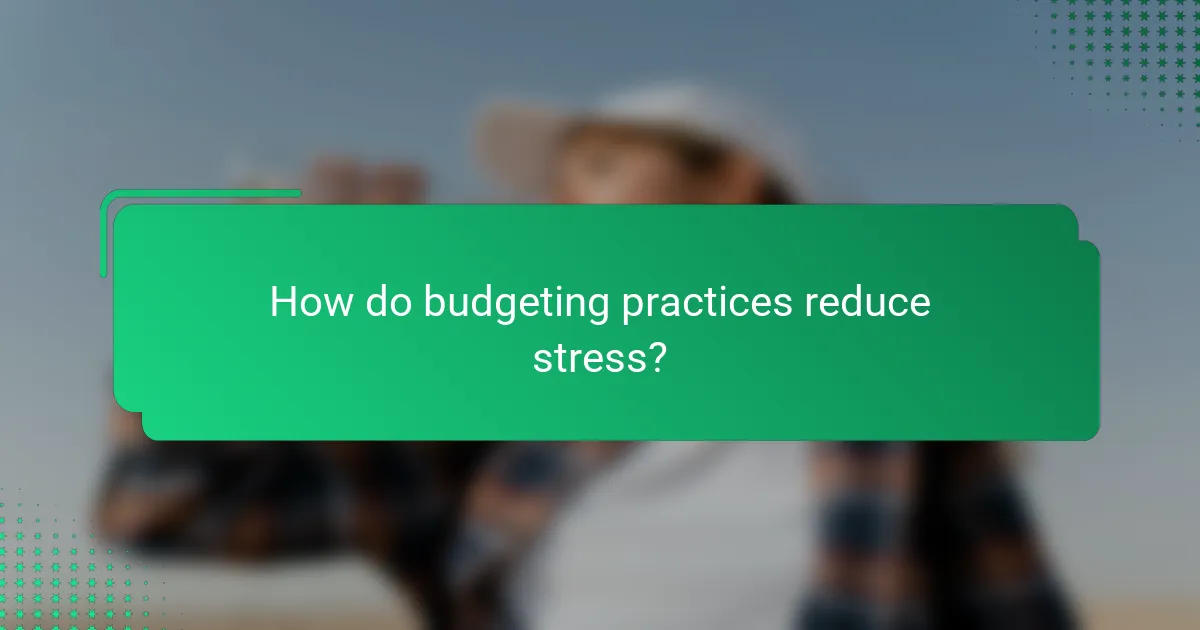 How do budgeting practices reduce stress?