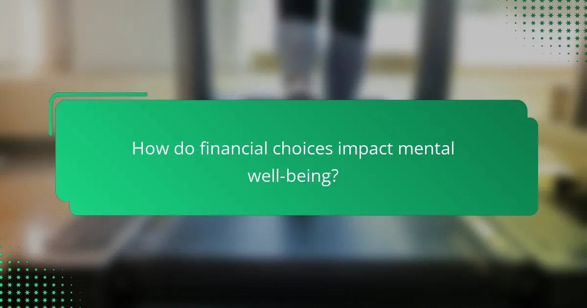How do financial choices impact mental well-being?