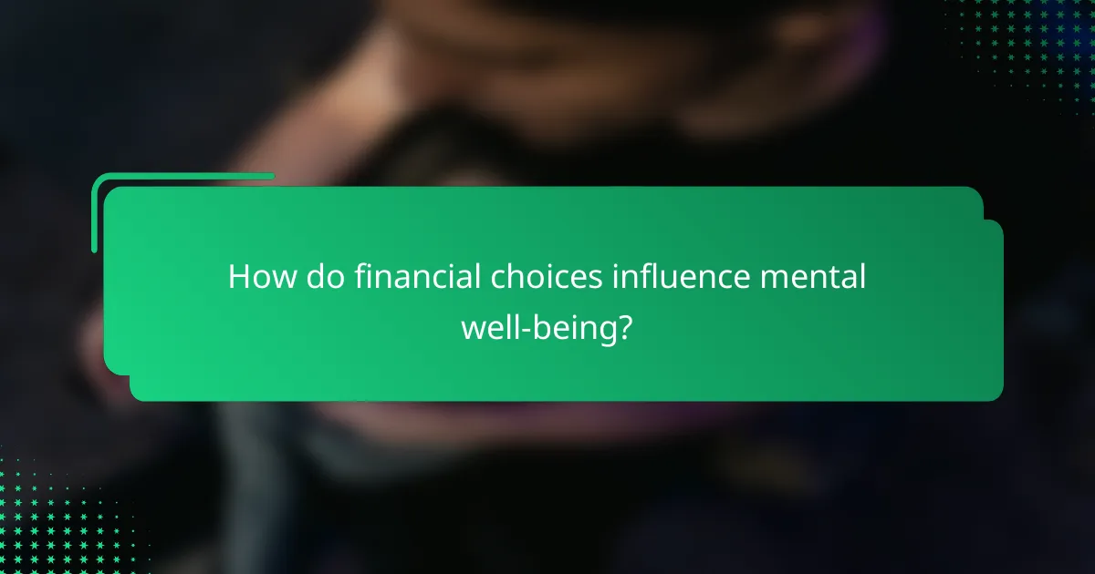 How do financial choices influence mental well-being?