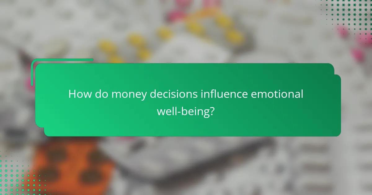 How do money decisions influence emotional well-being?