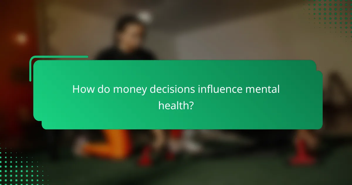 How do money decisions influence mental health?