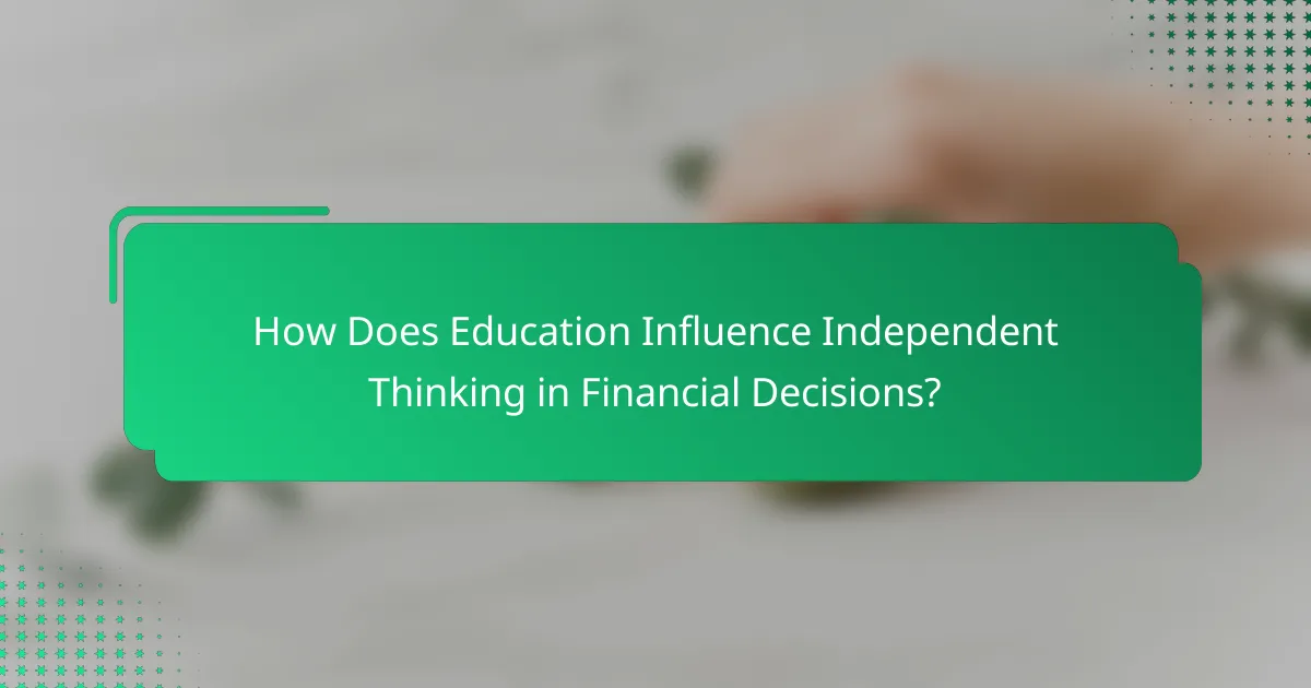 How Does Education Influence Independent Thinking in Financial Decisions?