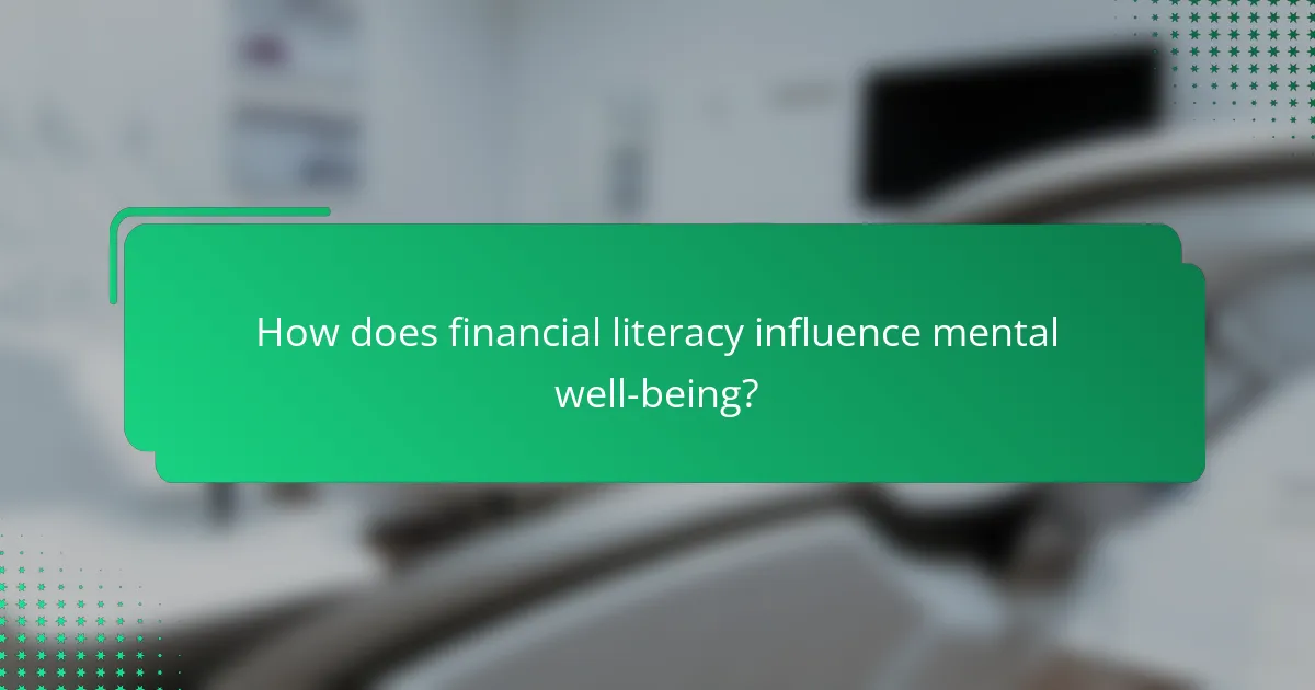 How does financial literacy influence mental well-being?