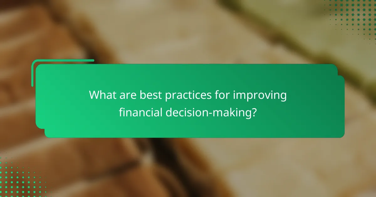 What are best practices for improving financial decision-making?