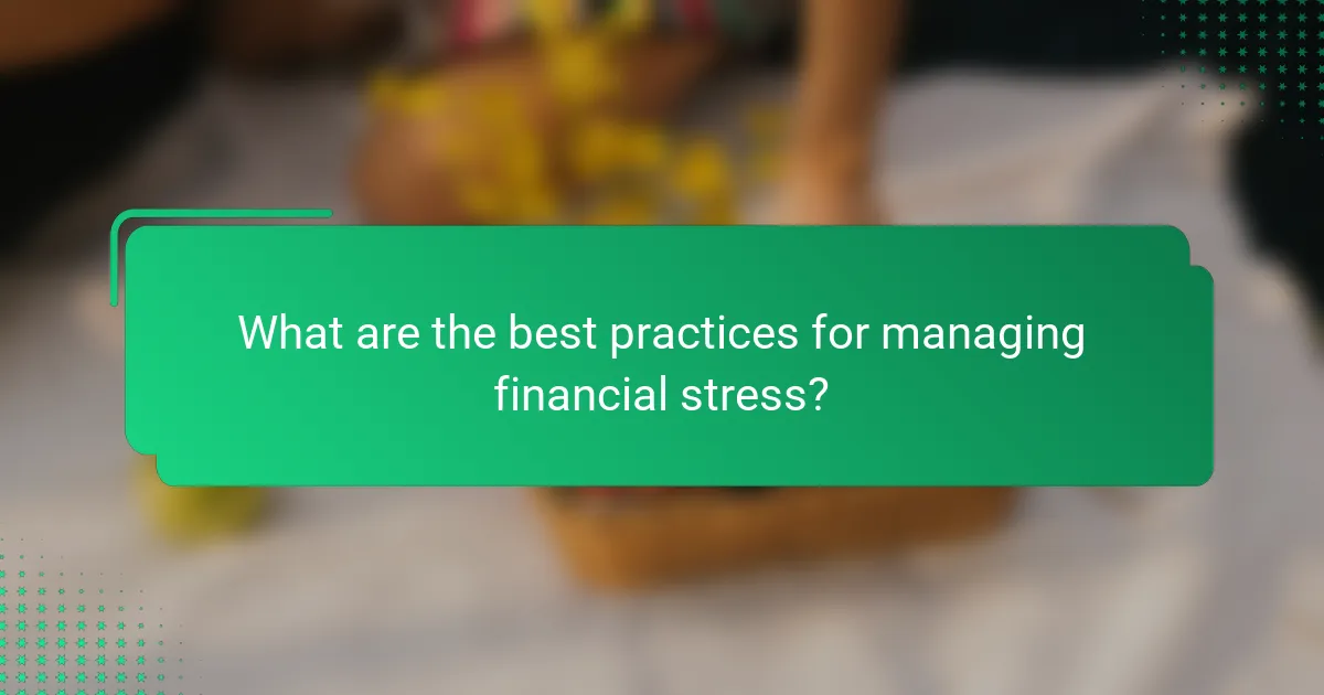 What are the best practices for managing financial stress?