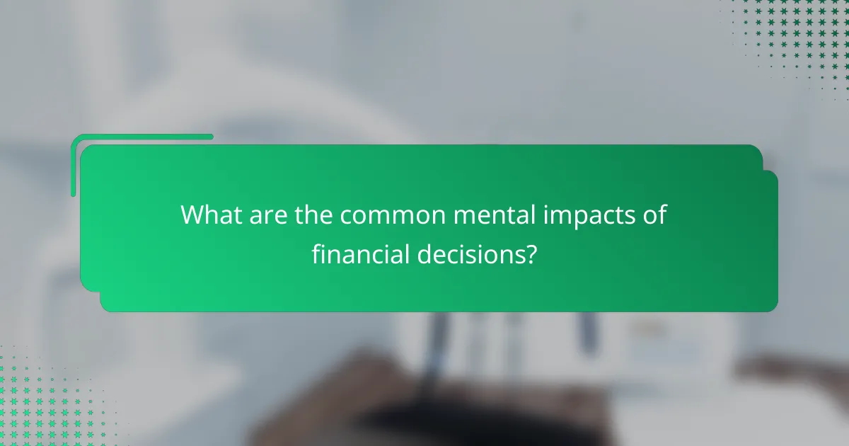 What are the common mental impacts of financial decisions?