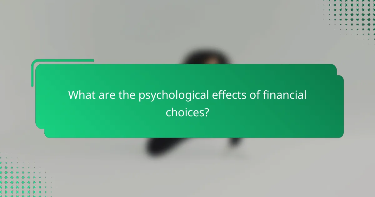 What are the psychological effects of financial choices?