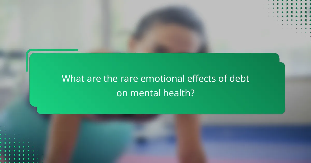 What are the rare emotional effects of debt on mental health?