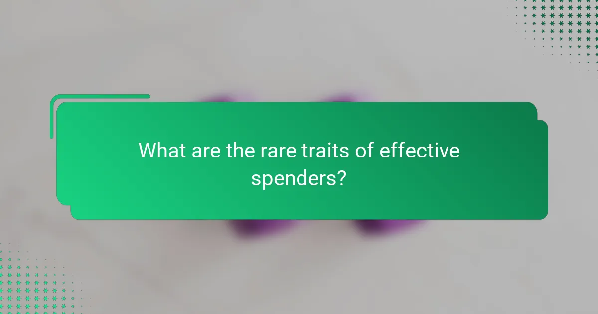 What are the rare traits of effective spenders?