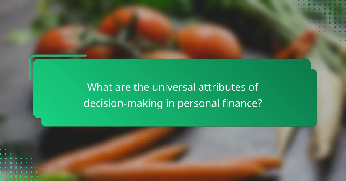 What are the universal attributes of decision-making in personal finance?