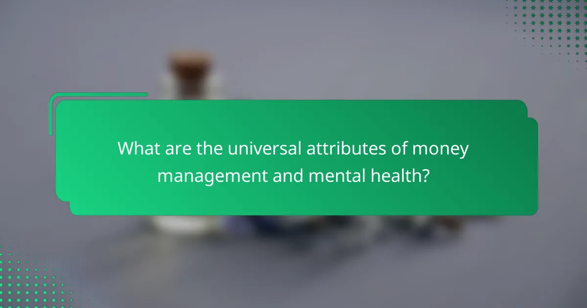 What are the universal attributes of money management and mental health?