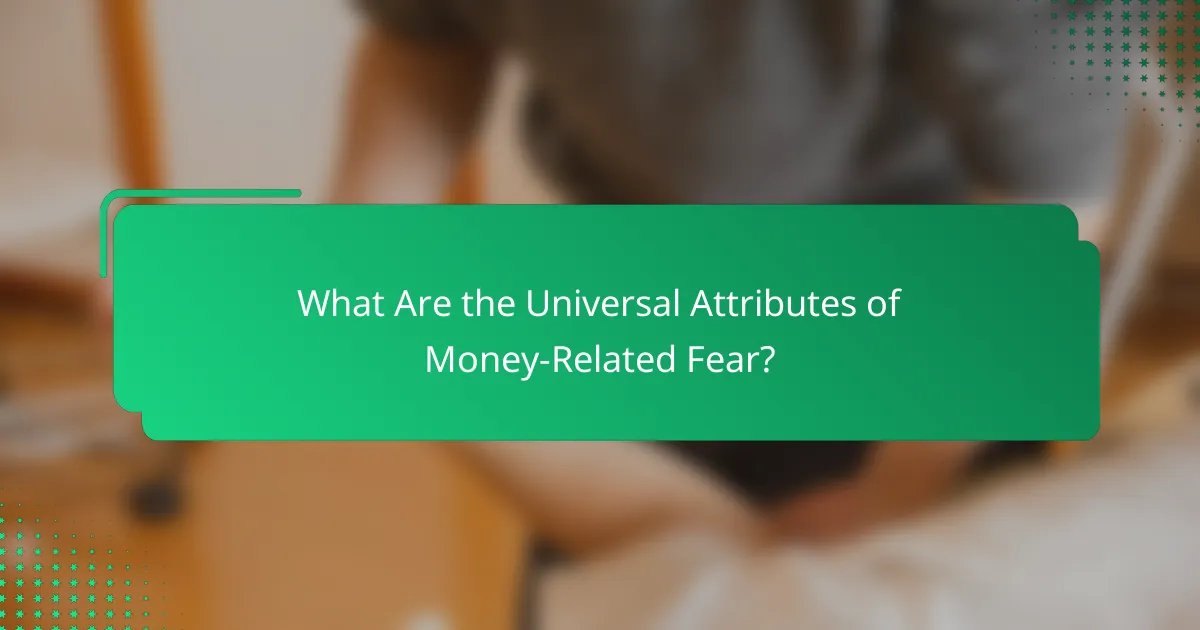 What Are the Universal Attributes of Money-Related Fear?