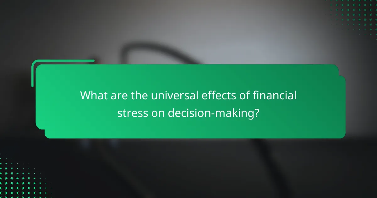 What are the universal effects of financial stress on decision-making?