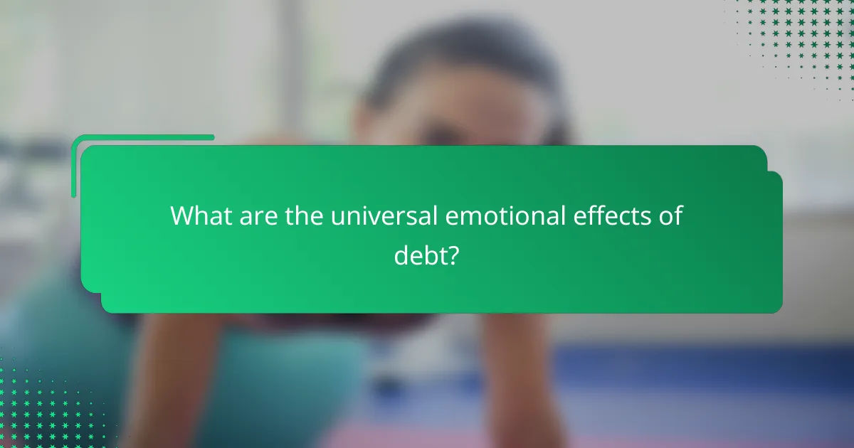 What are the universal emotional effects of debt?