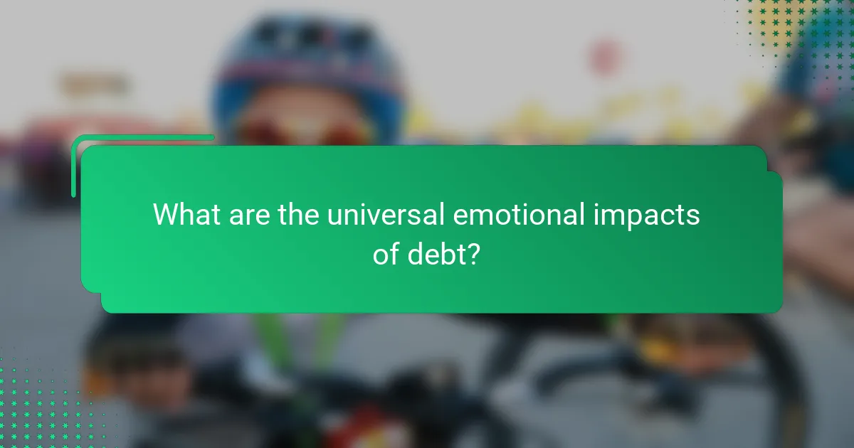 What are the universal emotional impacts of debt?