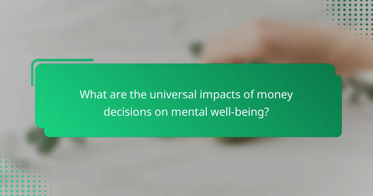 What are the universal impacts of money decisions on mental well-being?