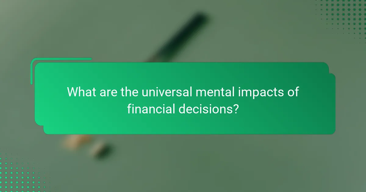 What are the universal mental impacts of financial decisions?