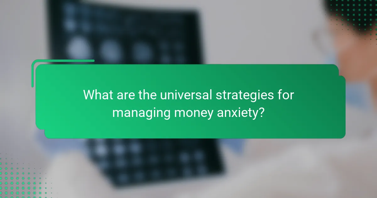 What are the universal strategies for managing money anxiety?