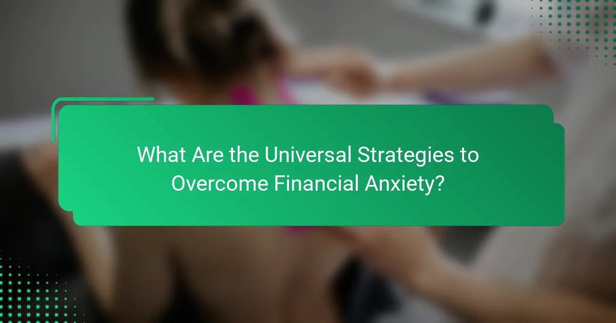 What Are the Universal Strategies to Overcome Financial Anxiety?