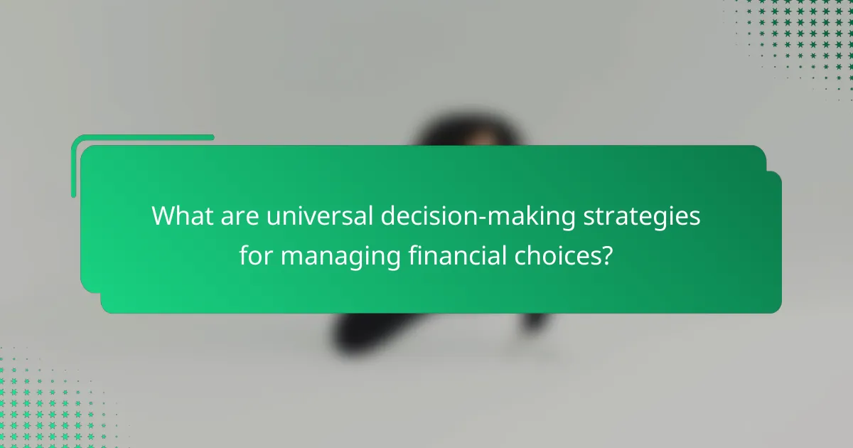 What are universal decision-making strategies for managing financial choices?