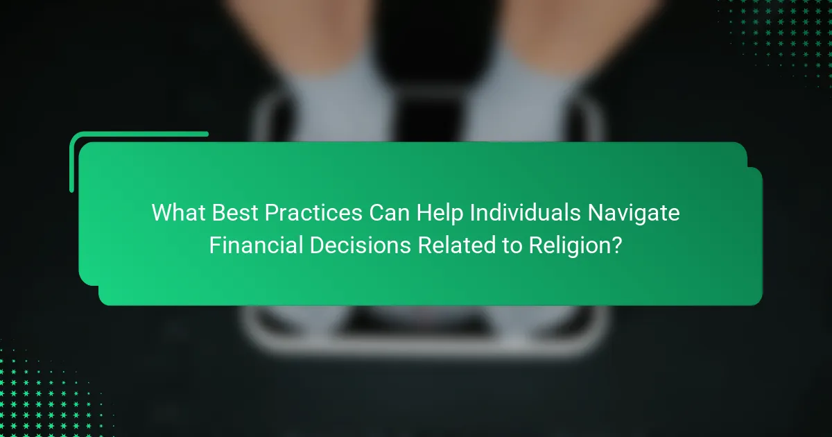What Best Practices Can Help Individuals Navigate Financial Decisions Related to Religion?