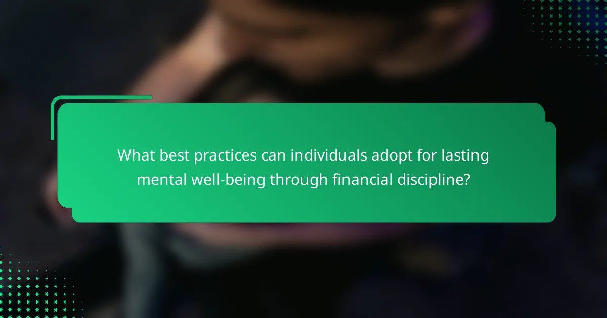What best practices can individuals adopt for lasting mental well-being through financial discipline?