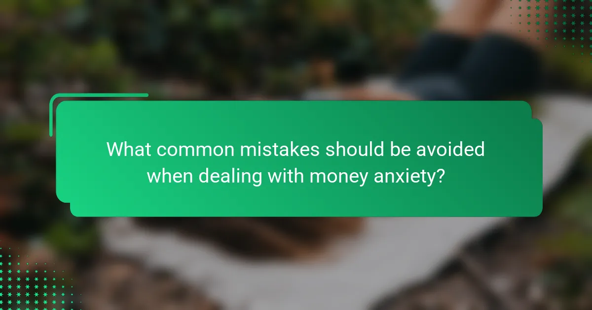 What common mistakes should be avoided when dealing with money anxiety?