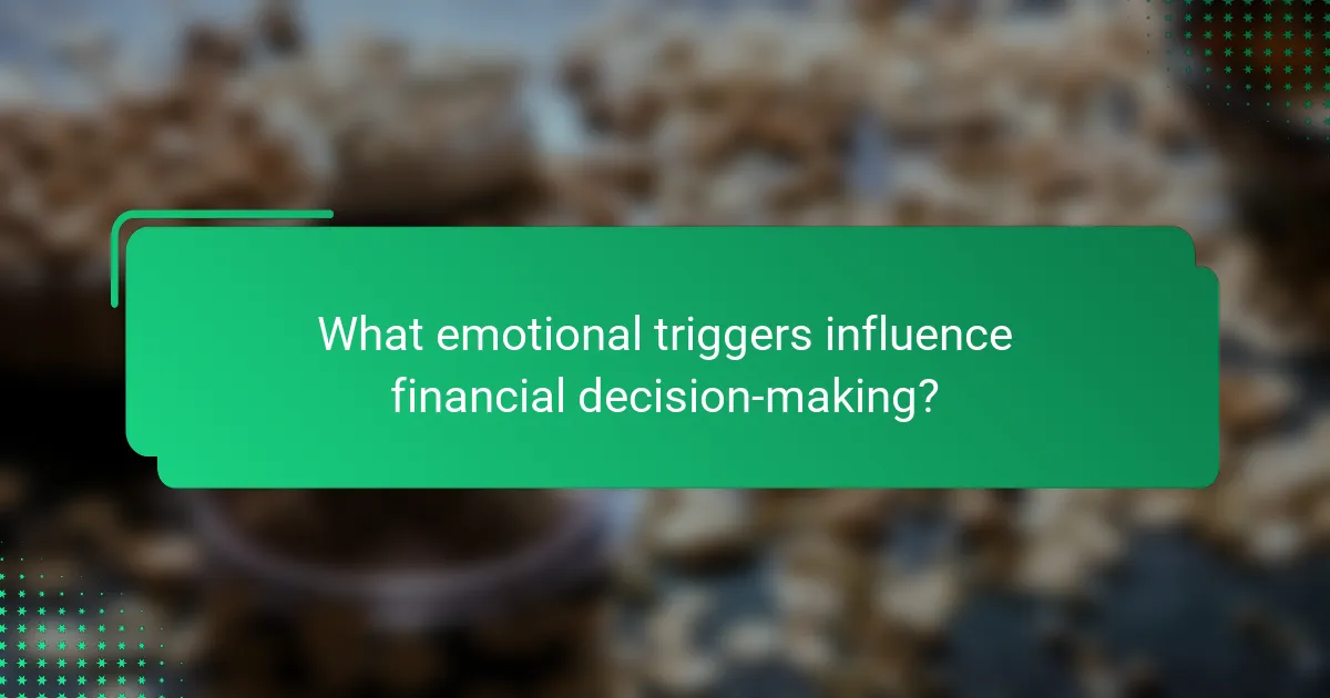 What emotional triggers influence financial decision-making?