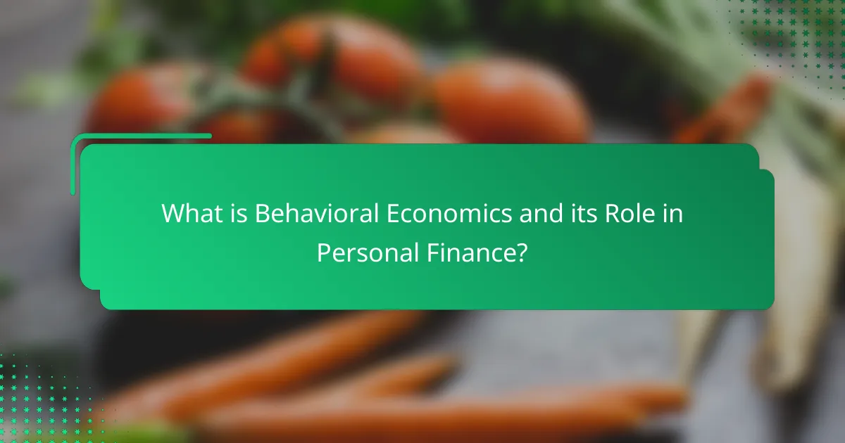 What is Behavioral Economics and its Role in Personal Finance?