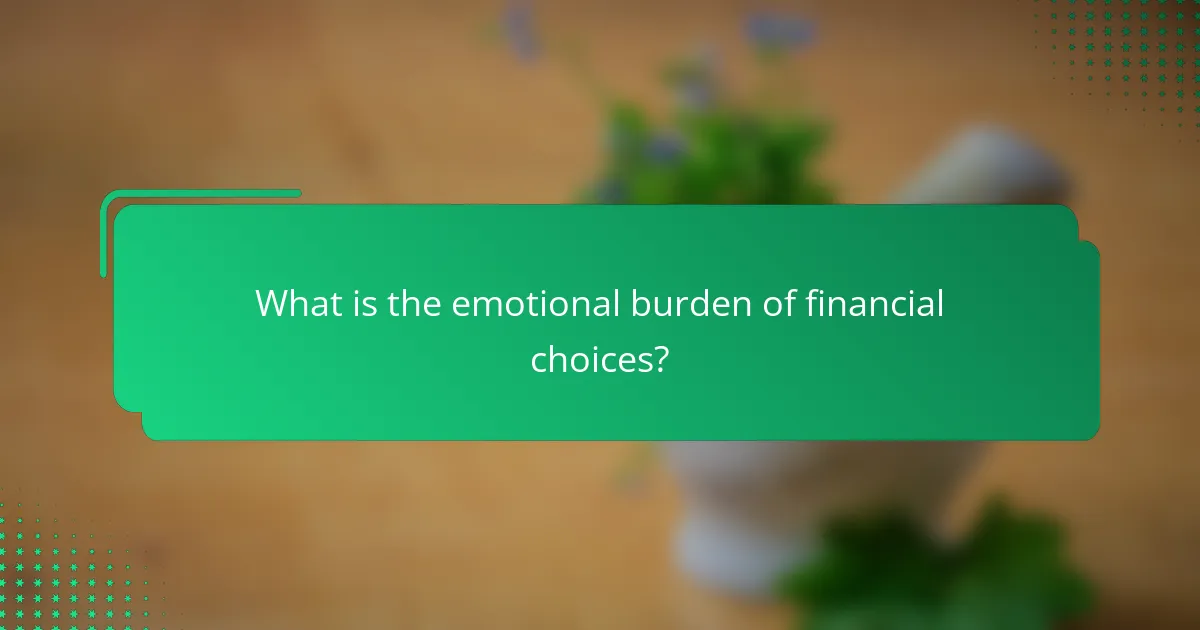 What is the emotional burden of financial choices?
