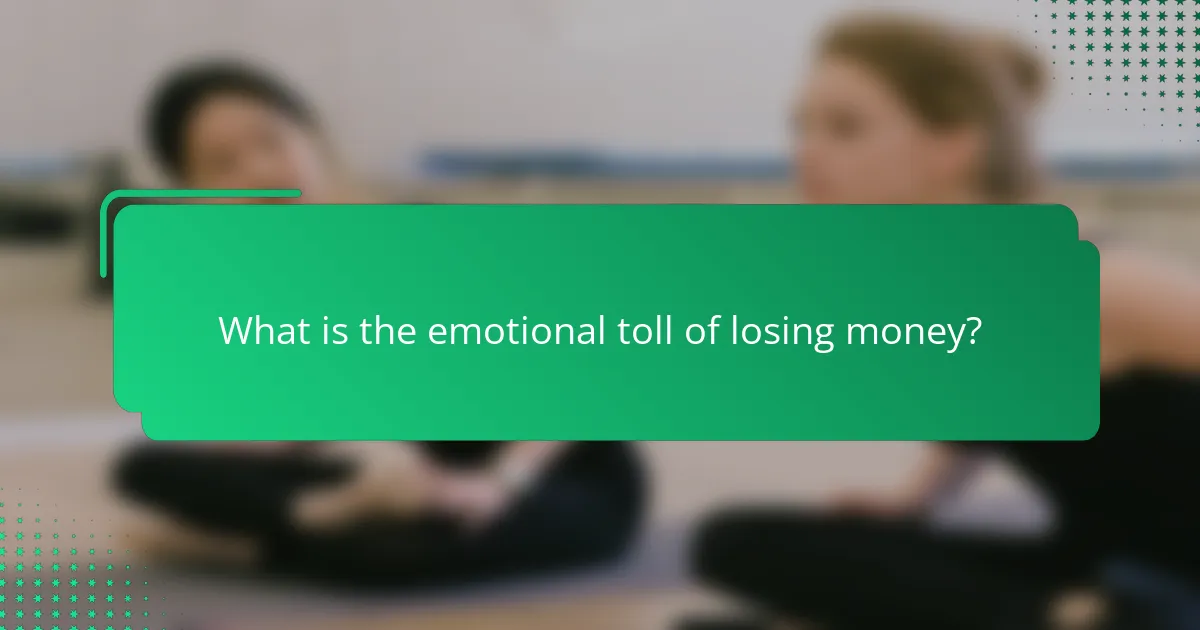 What is the emotional toll of losing money?
