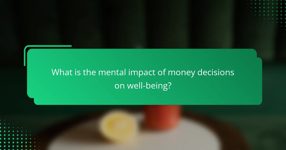 What is the mental impact of money decisions on well-being?