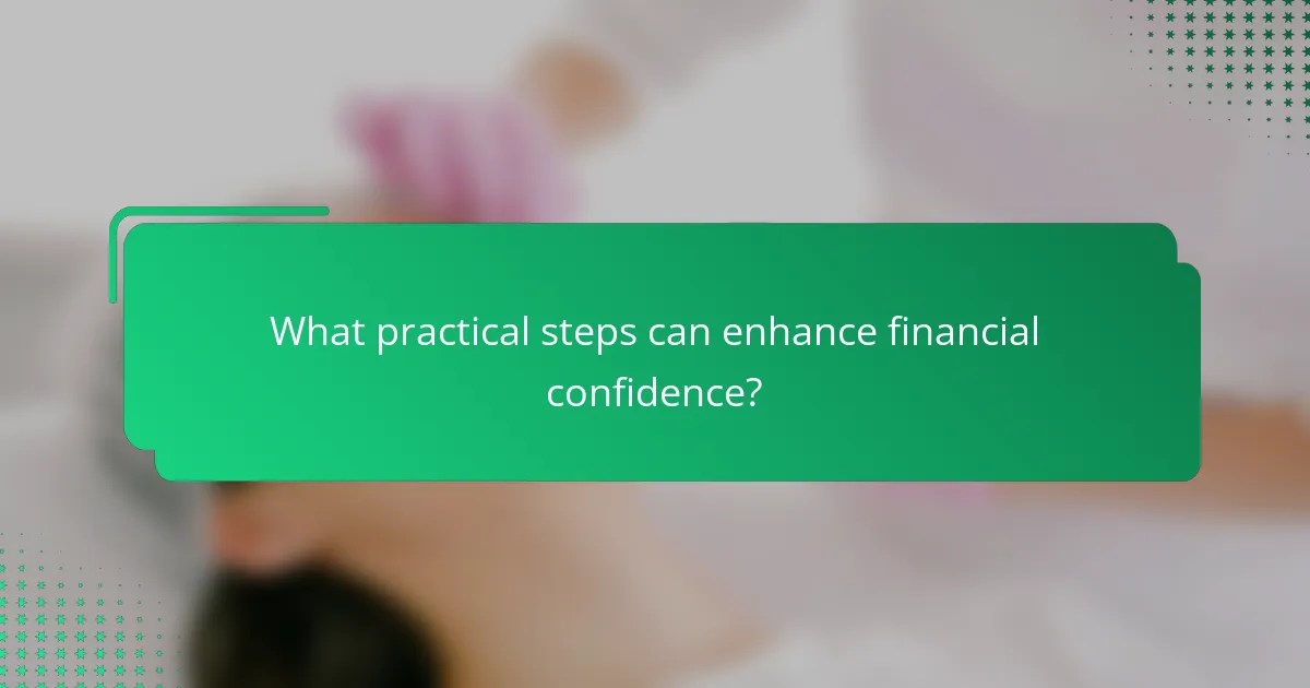 What practical steps can enhance financial confidence?