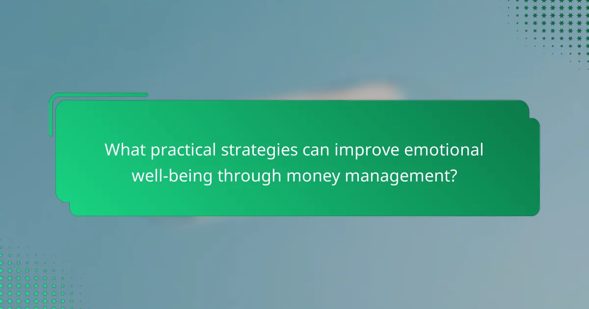 What practical strategies can improve emotional well-being through money management?