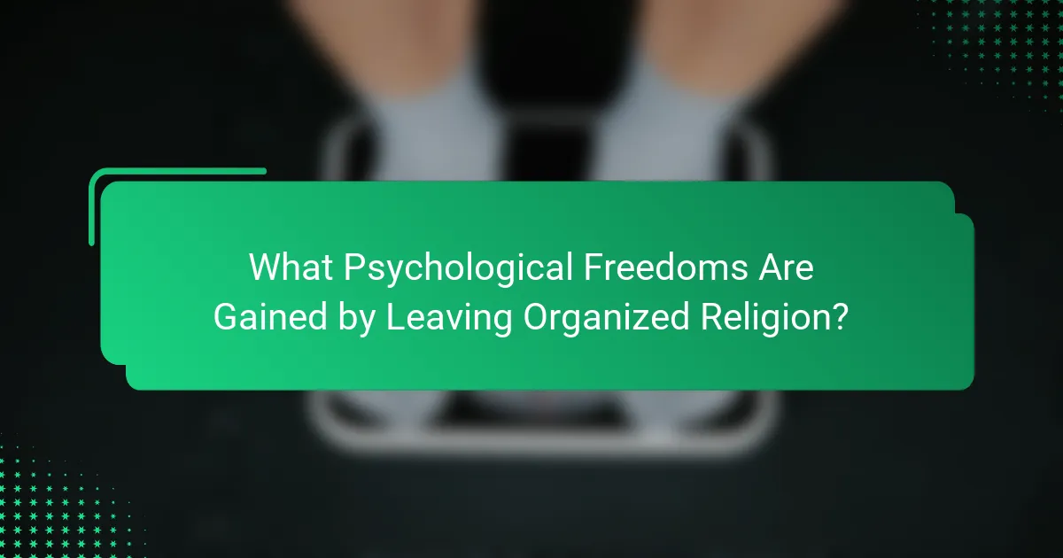 What Psychological Freedoms Are Gained by Leaving Organized Religion?