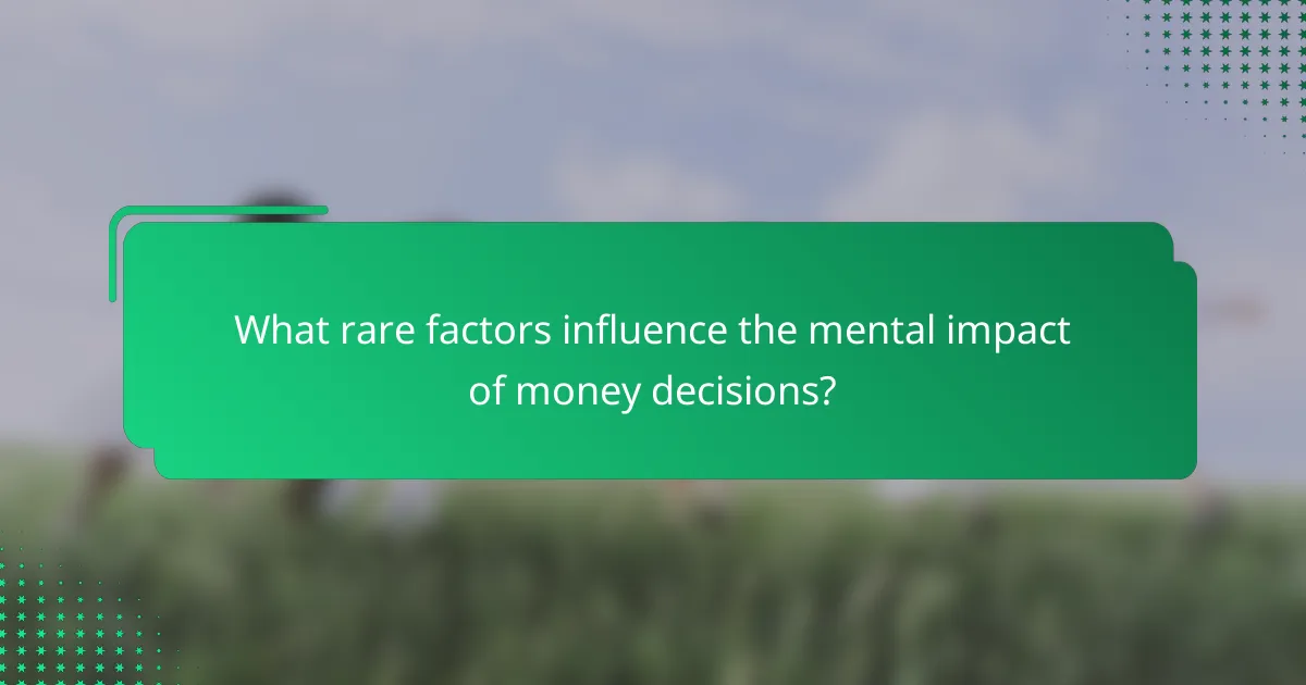 What rare factors influence the mental impact of money decisions?