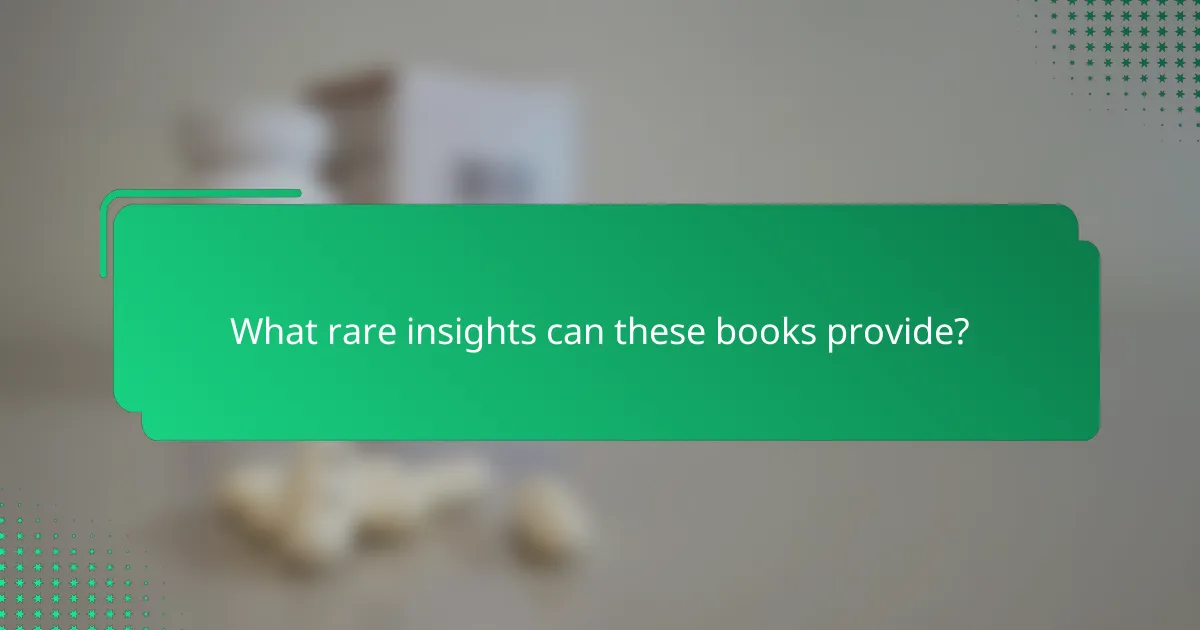 What rare insights can these books provide?