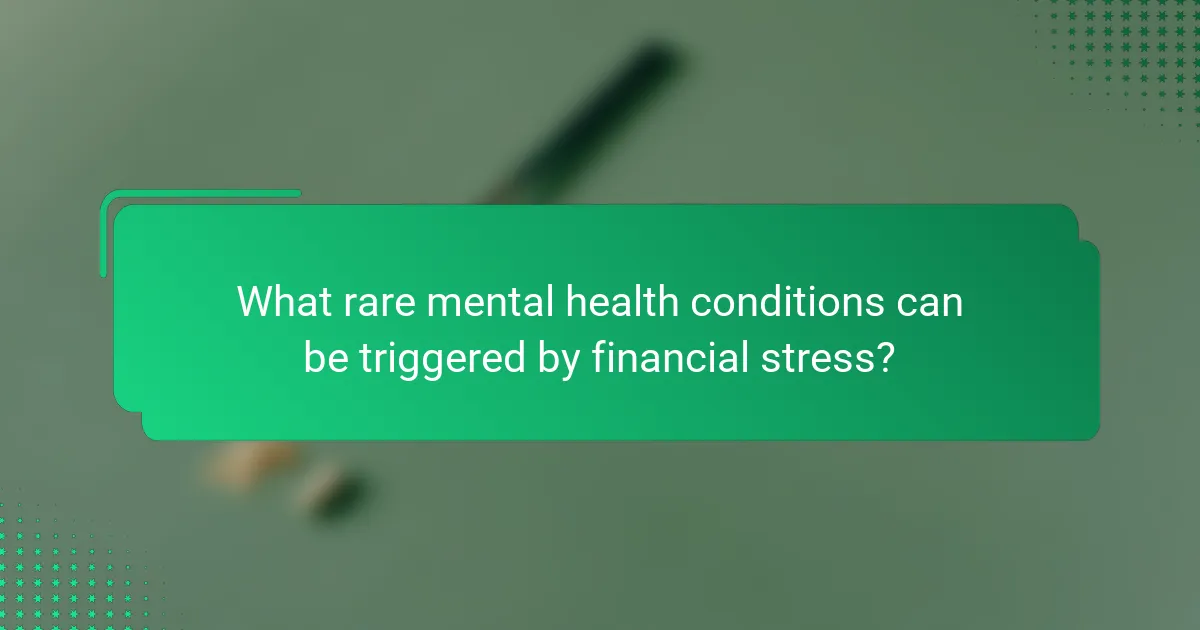 What rare mental health conditions can be triggered by financial stress?