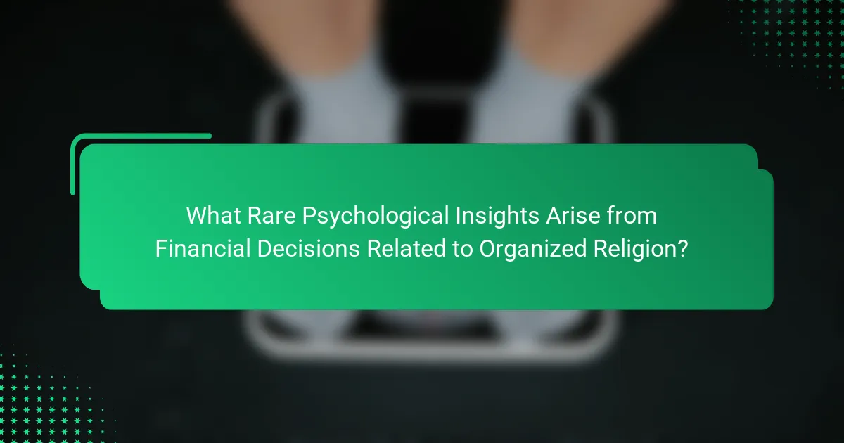 What Rare Psychological Insights Arise from Financial Decisions Related to Organized Religion?