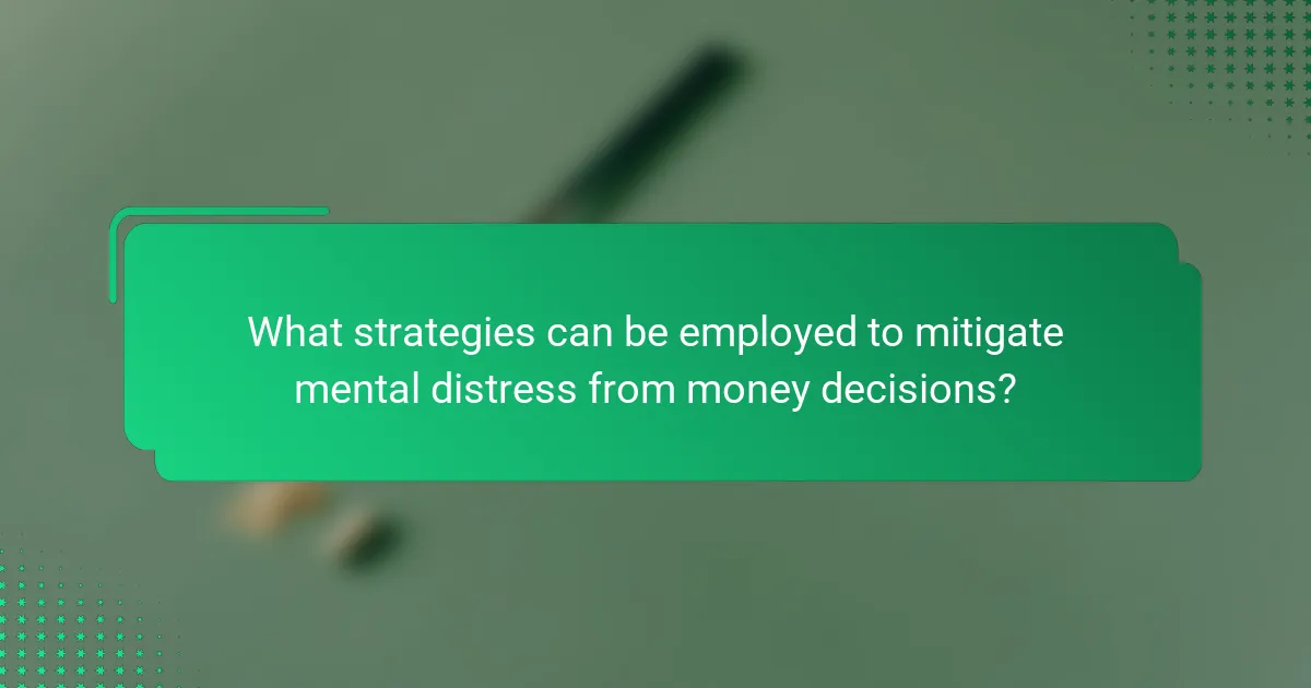 What strategies can be employed to mitigate mental distress from money decisions?
