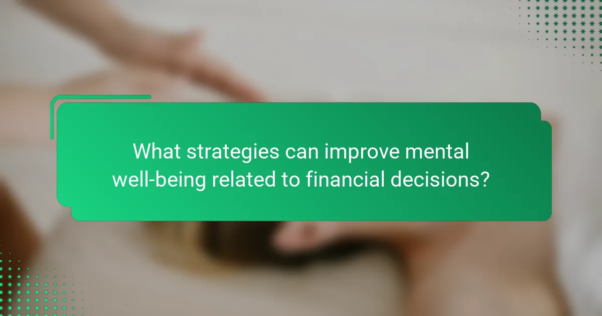 What strategies can improve mental well-being related to financial decisions?