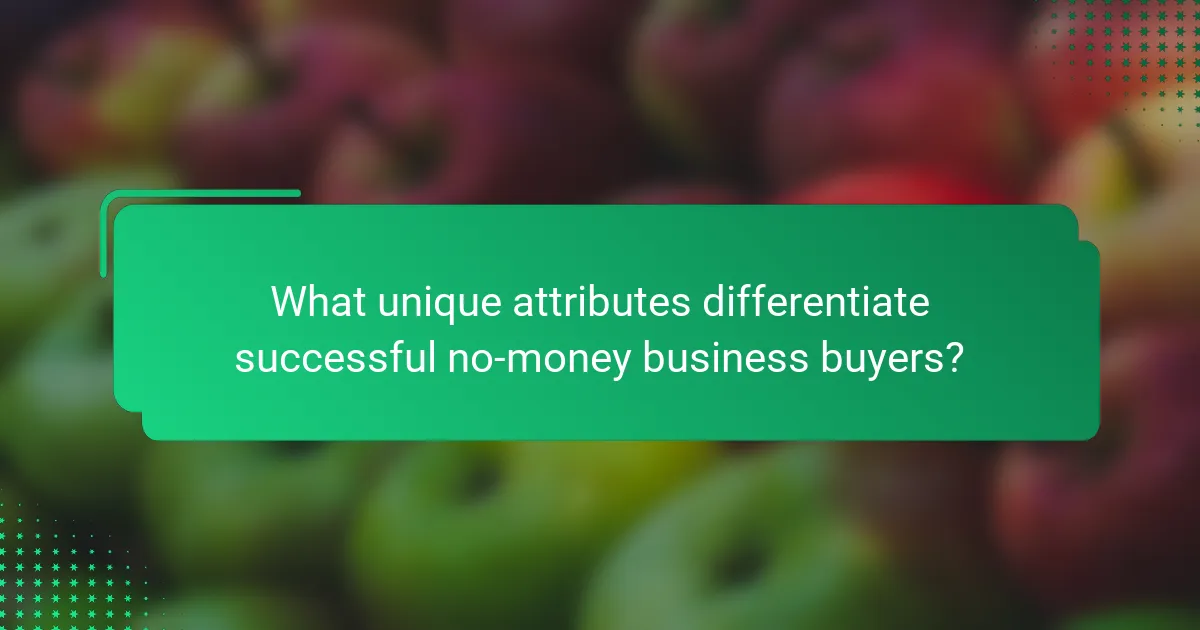 What unique attributes differentiate successful no-money business buyers?