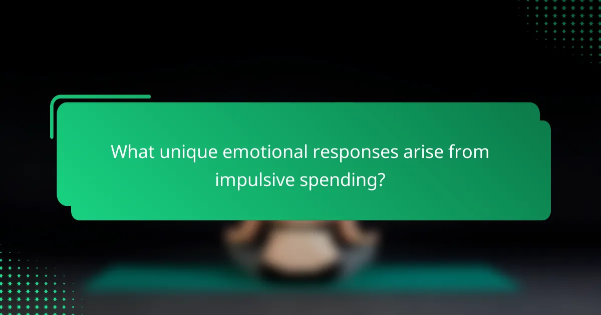 What unique emotional responses arise from impulsive spending?