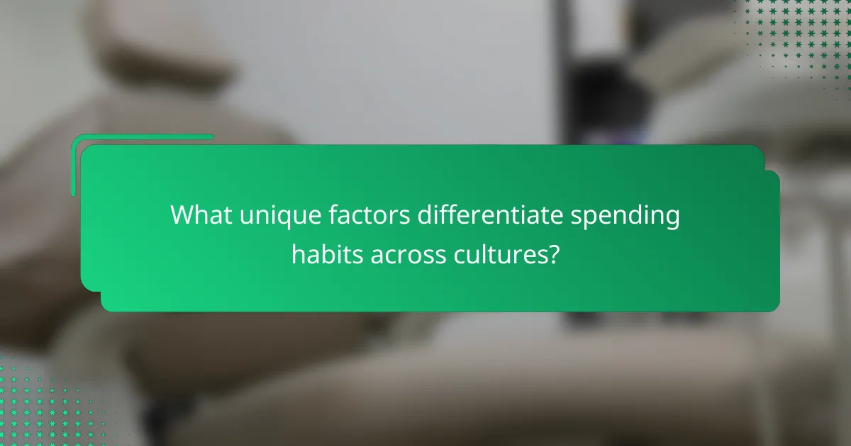 What unique factors differentiate spending habits across cultures?