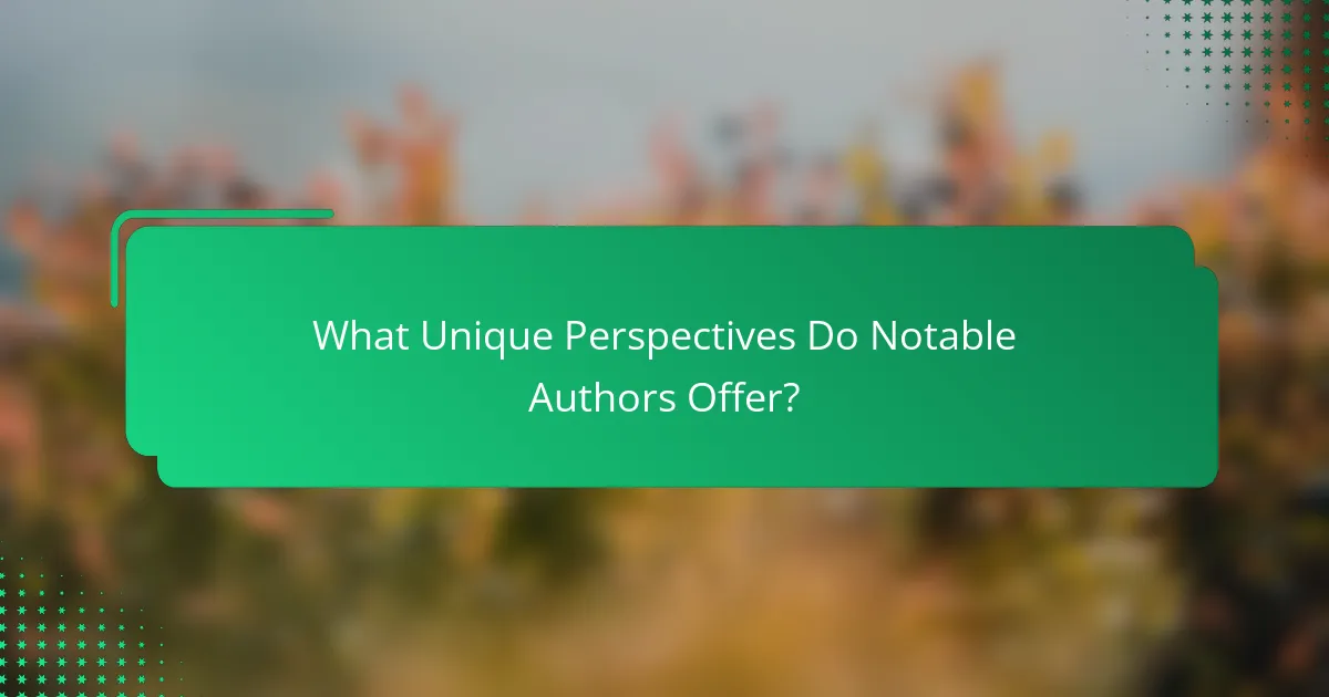 What Unique Perspectives Do Notable Authors Offer?