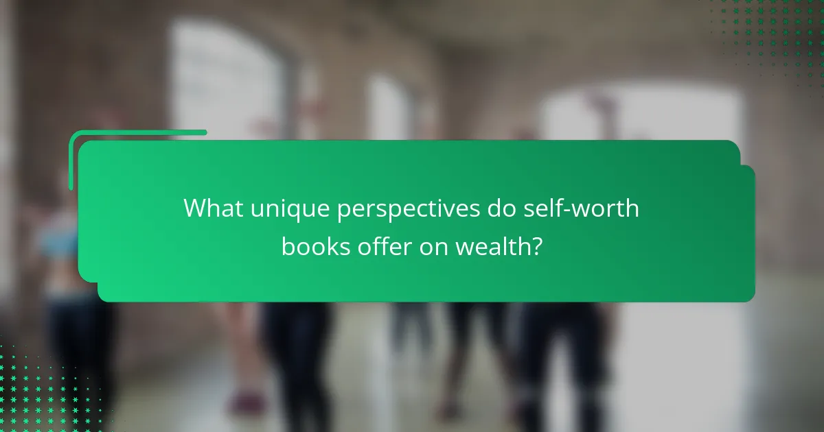 What unique perspectives do self-worth books offer on wealth?