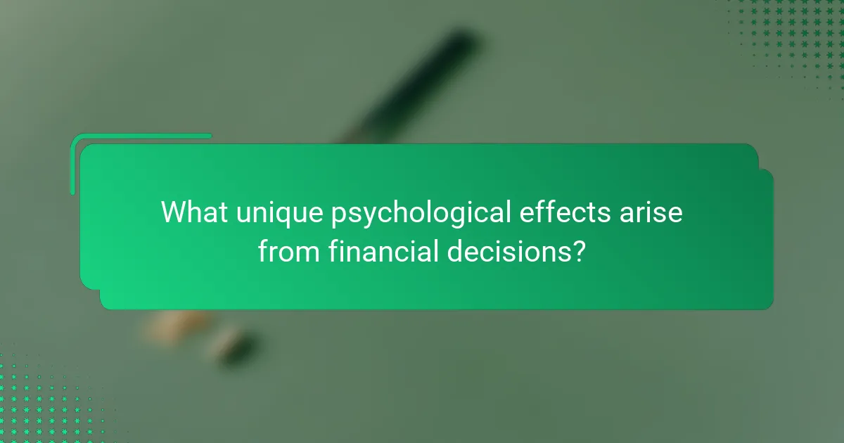 What unique psychological effects arise from financial decisions?