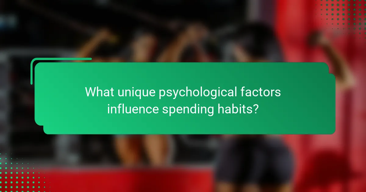 What unique psychological factors influence spending habits?